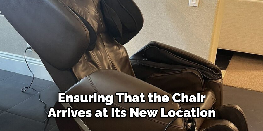 Ensuring That the Chair Arrives at Its New Location