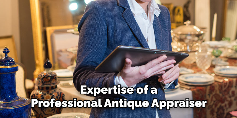 Expertise of a Professional Antique Appraiser