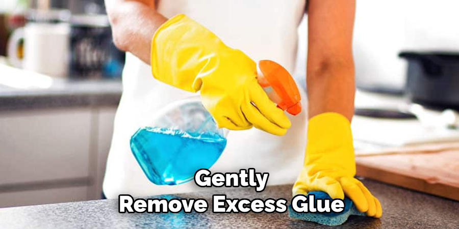 Gently Remove Excess Glue