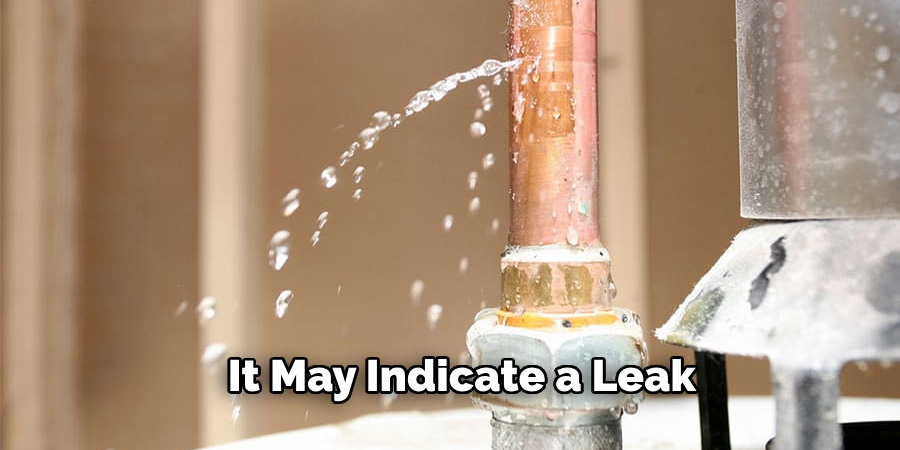  It May Indicate a Leak