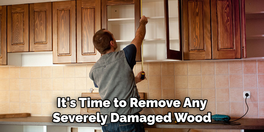 It's Time to Remove Any Severely Damaged Wood
