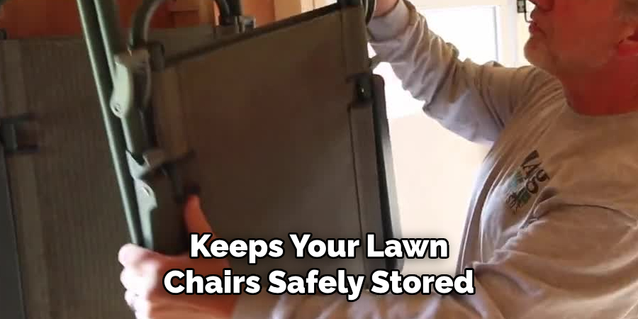 Keeps Your Lawn Chairs Safely Stored