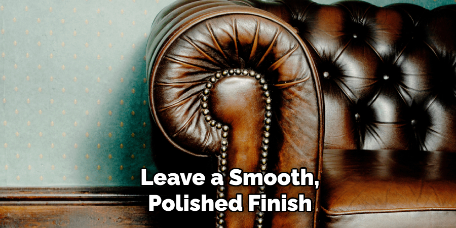 Leave a Smooth, Polished Finish