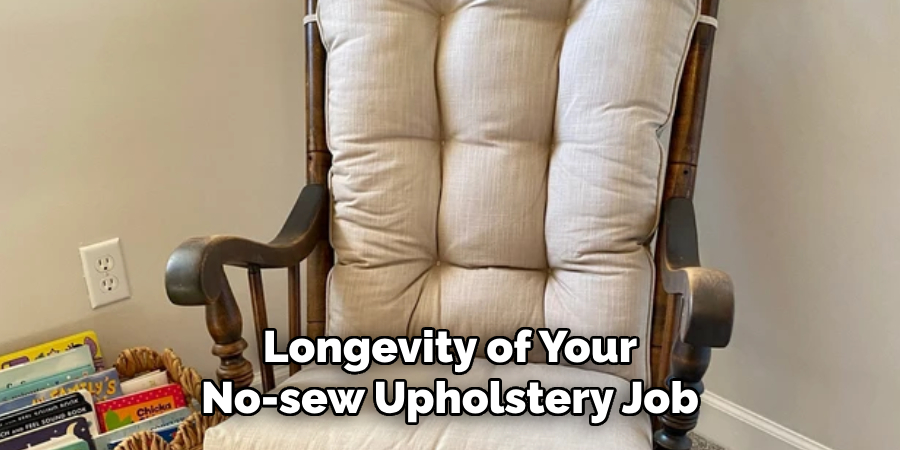 Longevity of Your No-sew Upholstery Job