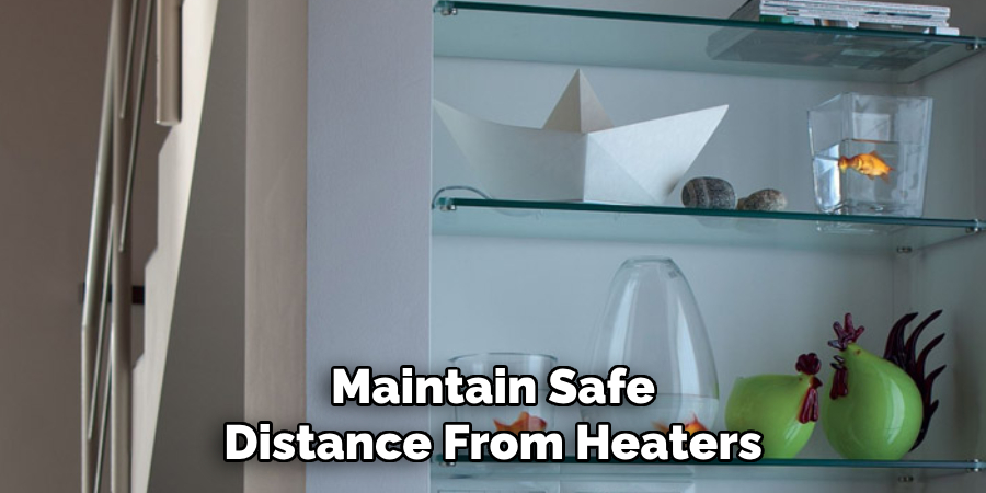 Maintain Safe Distance From Heaters