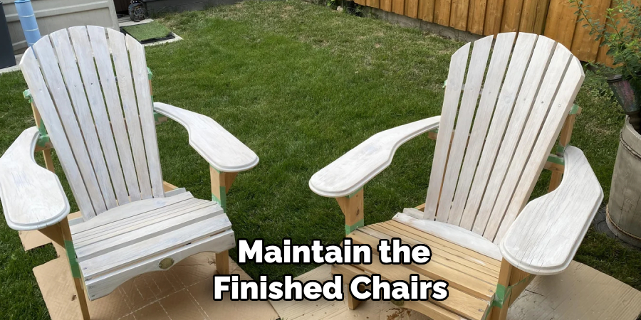 Maintaining the Finished Chairs