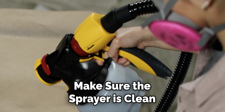 Make Sure the Sprayer is Clean