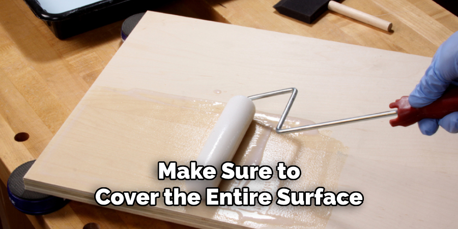 Make Sure to Cover the Entire Surface