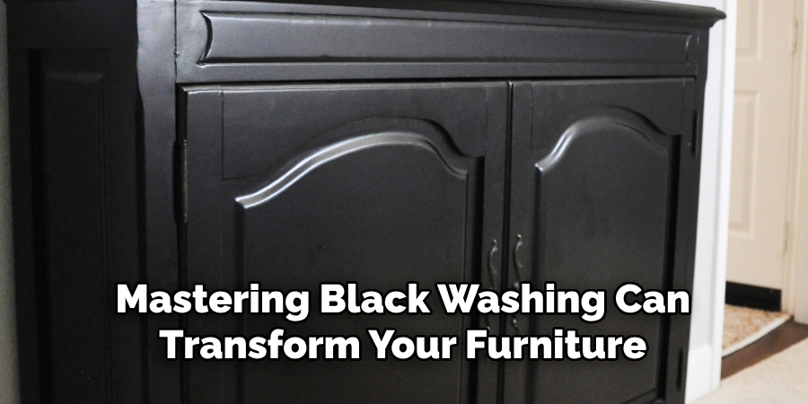 Mastering Black Washing Can Transform Your Furniture