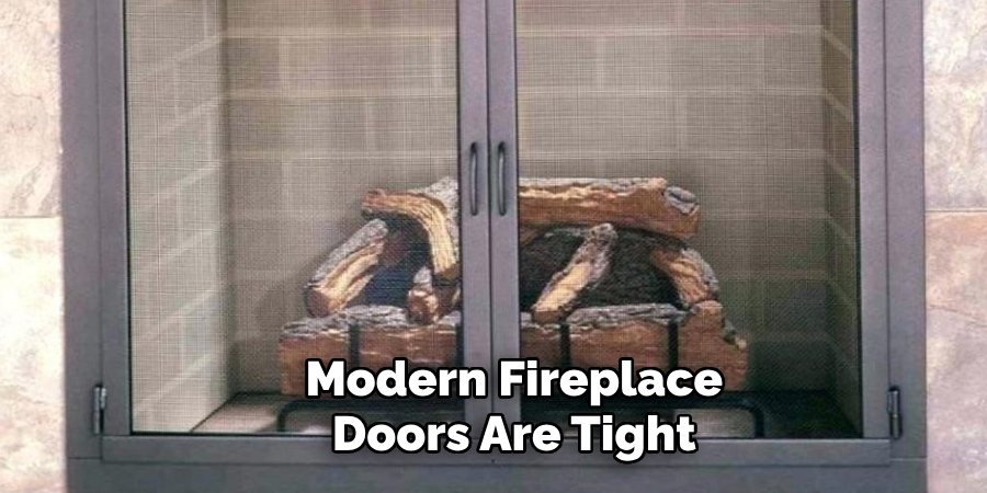 Modern Fireplace Doors Are Tight