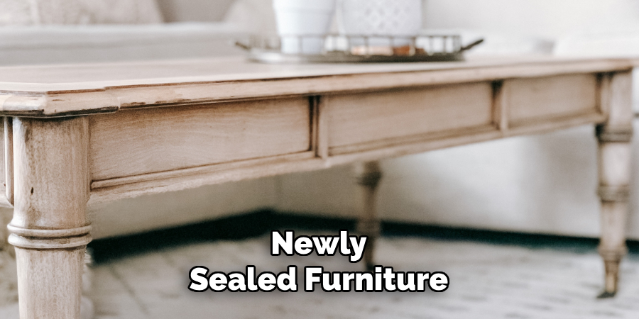 Newly Sealed Furniture