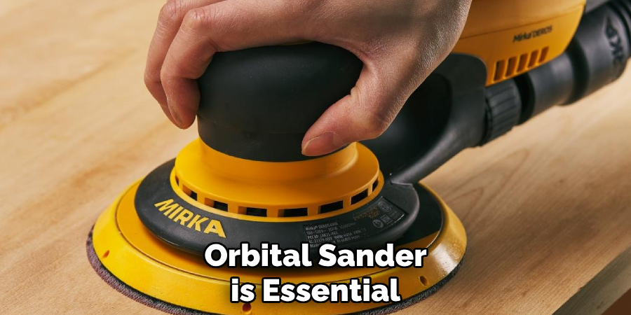 Orbital Sander is Essential