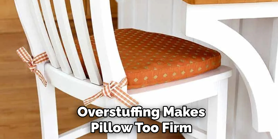 Overstuffing Makes Pillow Too Firm