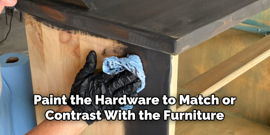 Paint the Hardware to Match or Contrast With the Furniture