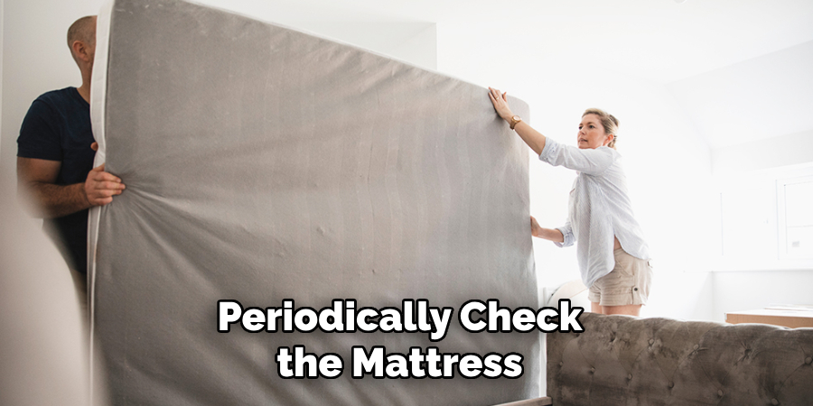 Periodically Check the Mattress