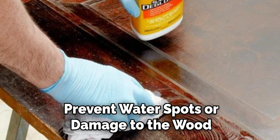 Prevent Water Spots or Damage to the Wood