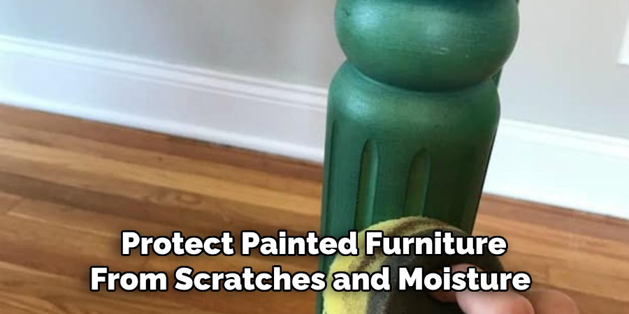 Protect Painted Furniture From Scratches and Moisture 