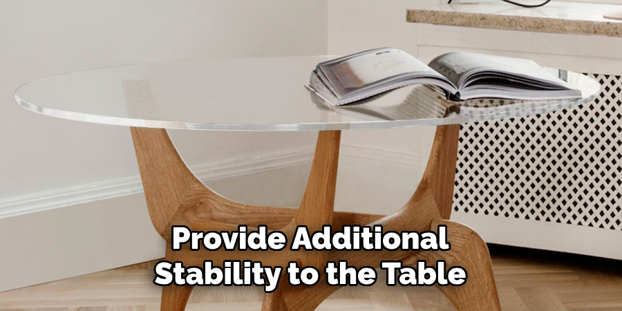 Provide Additional Stability to the Table