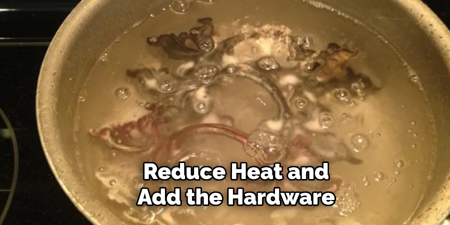 Reduce Heat and Add the Hardware