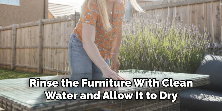 Rinse the Furniture With Clean Water and Allow It to Dry