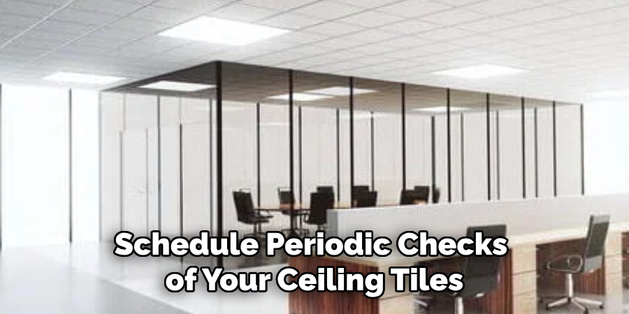 Schedule Periodic Checks of Your Ceiling Tiles