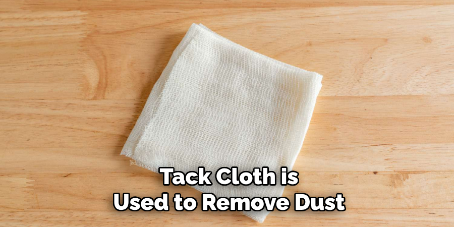 Tack Cloth is Used to Remove Dust