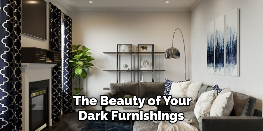 The Beauty of Your Dark Furnishings