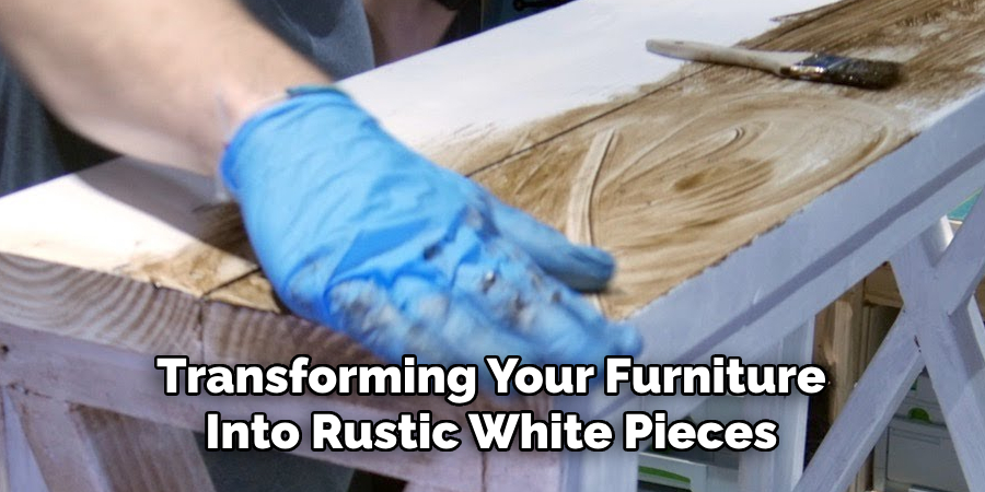 Transforming Your Furniture Into Rustic White Pieces