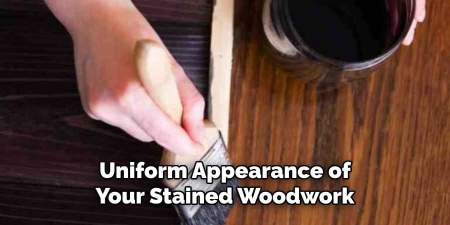 Uniform Appearance of Your Stained Woodwork