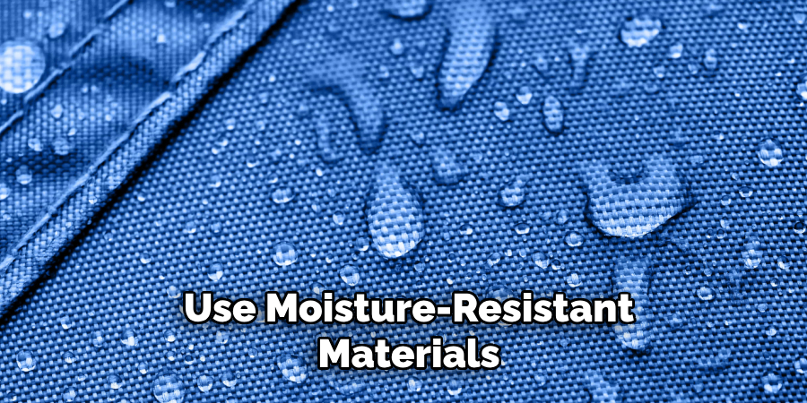  Use Moisture-resistant Materials