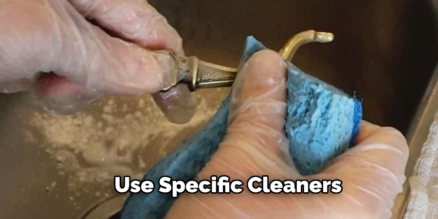 Use Specific Cleaners 