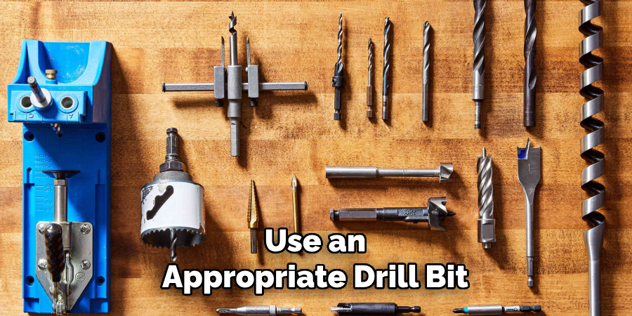 Use an Appropriate Drill Bit