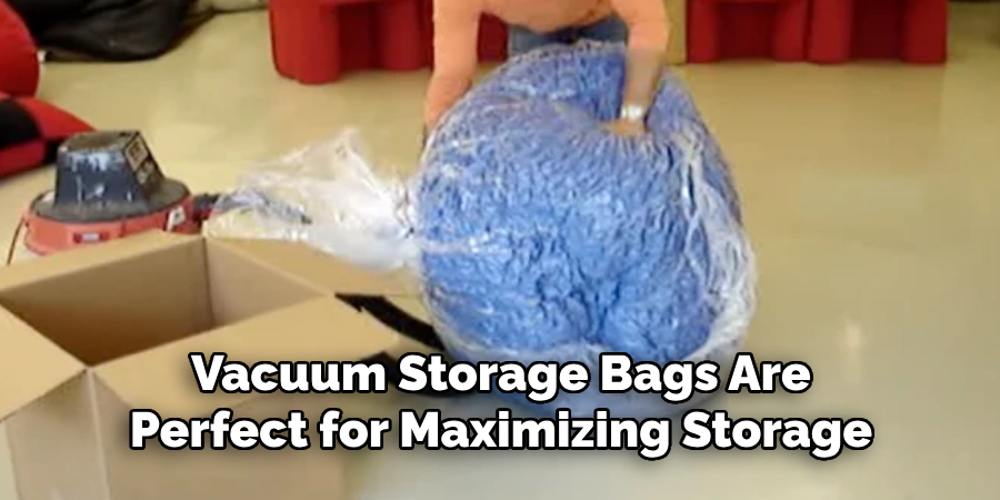 Vacuum Storage Bags Are
Perfect for Maximizing Storage