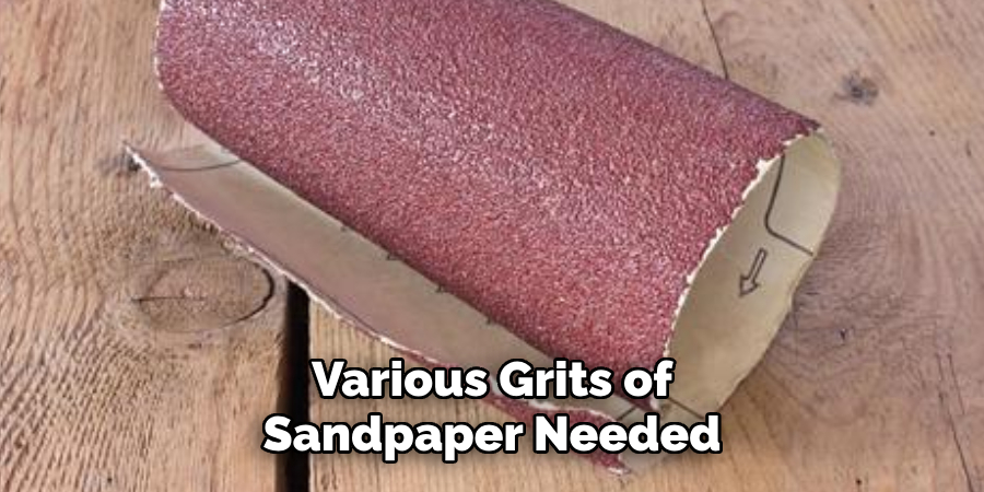 Various Grits of Sandpaper Needed