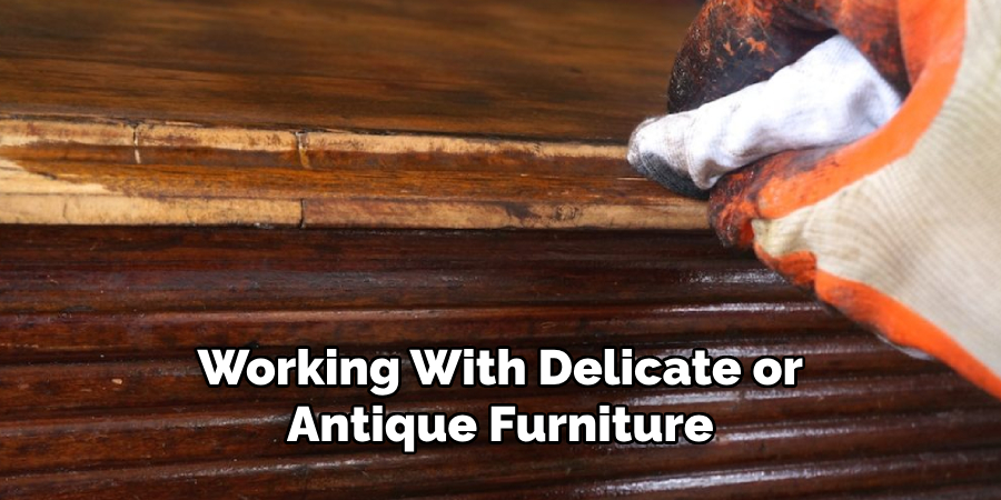 Working With Delicate or Antique Furniture