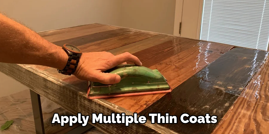 Apply Multiple Thin Coats