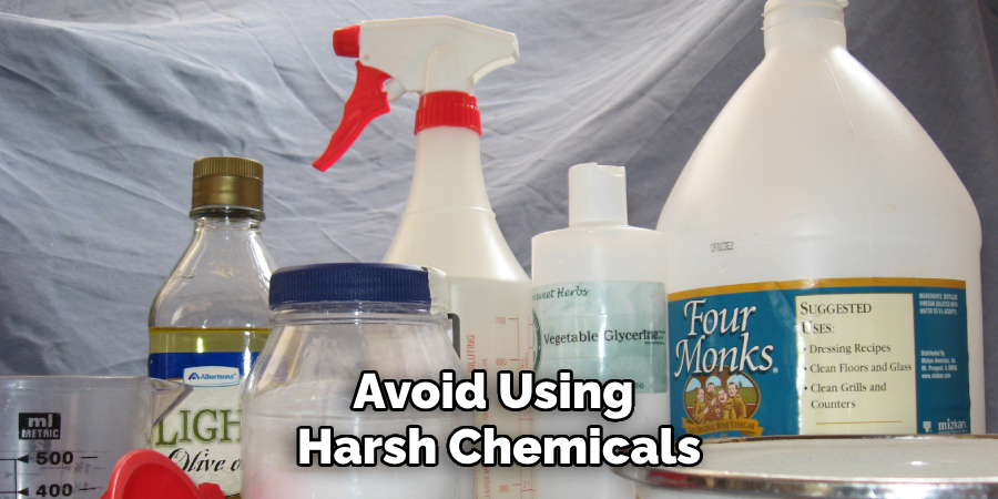 Avoid Using 
Harsh Chemicals