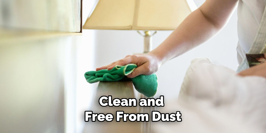 Clean and 
Free From Dust