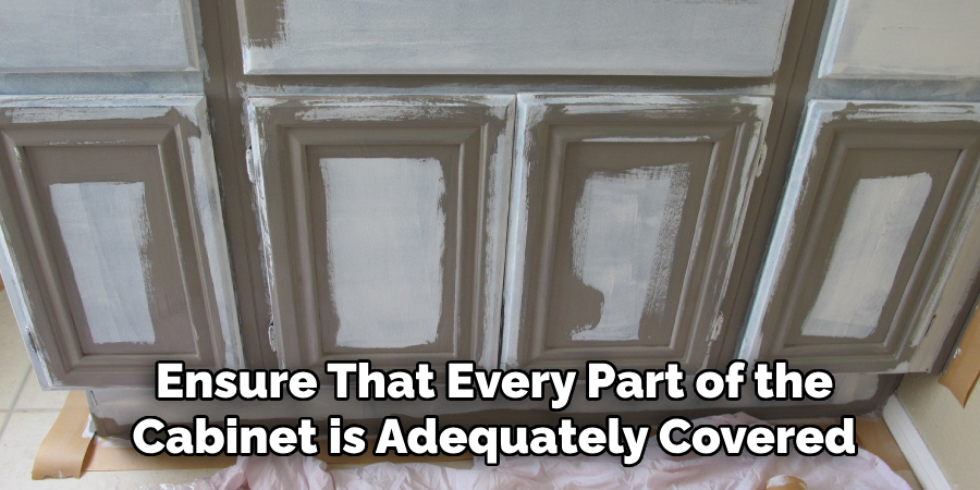 Ensure That Every Part of the Cabinet is Adequately Covered