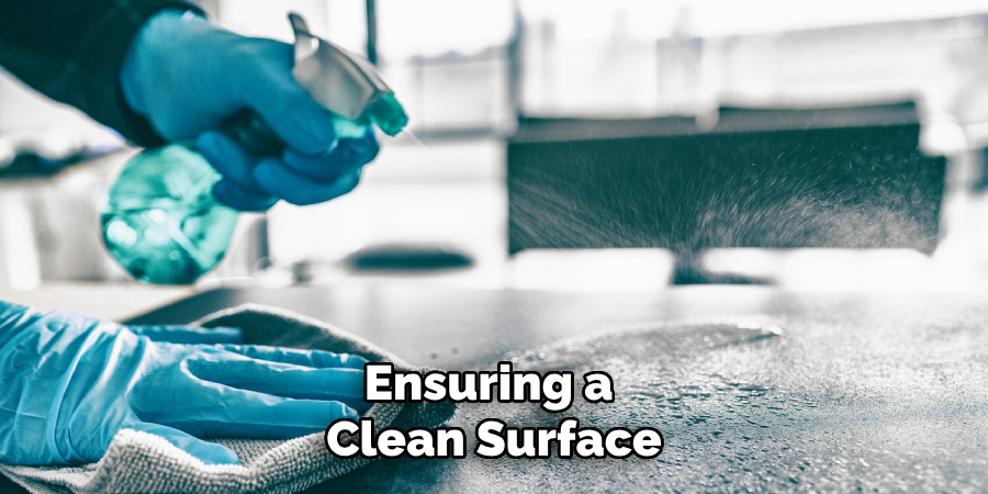 Ensuring a 
Clean Surface