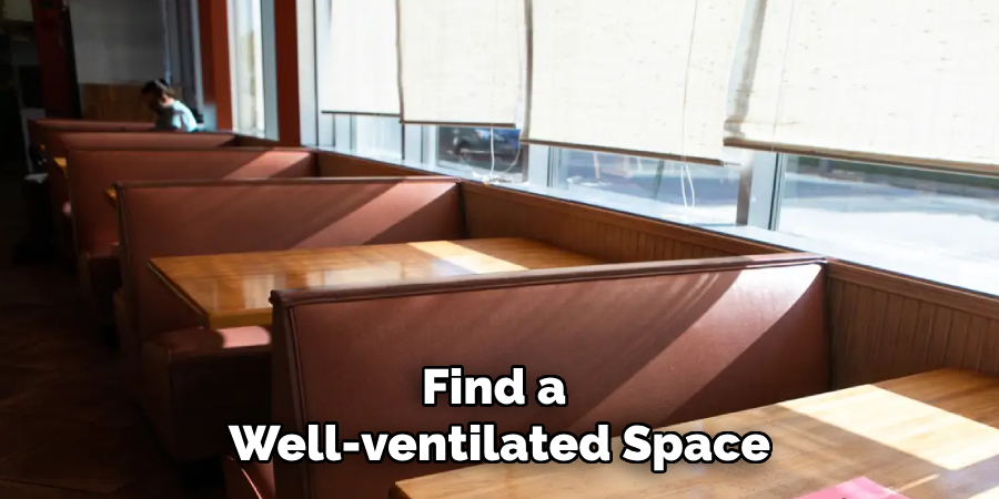 Find a 
Well-ventilated Space