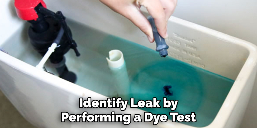 Identify Leak by
Performing a Dye Test