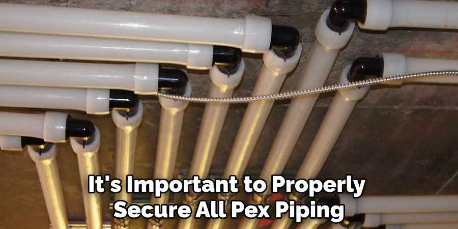 It's Important to Properly Secure All Pex Piping