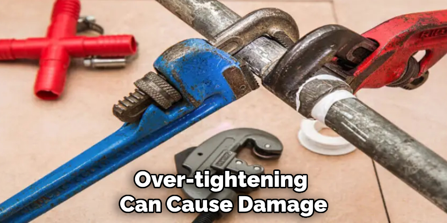 Over-tightening 
Can Cause Damage