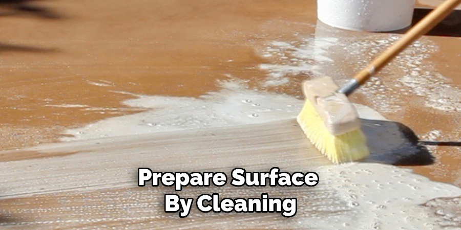 Prepare Surface 
By Cleaning