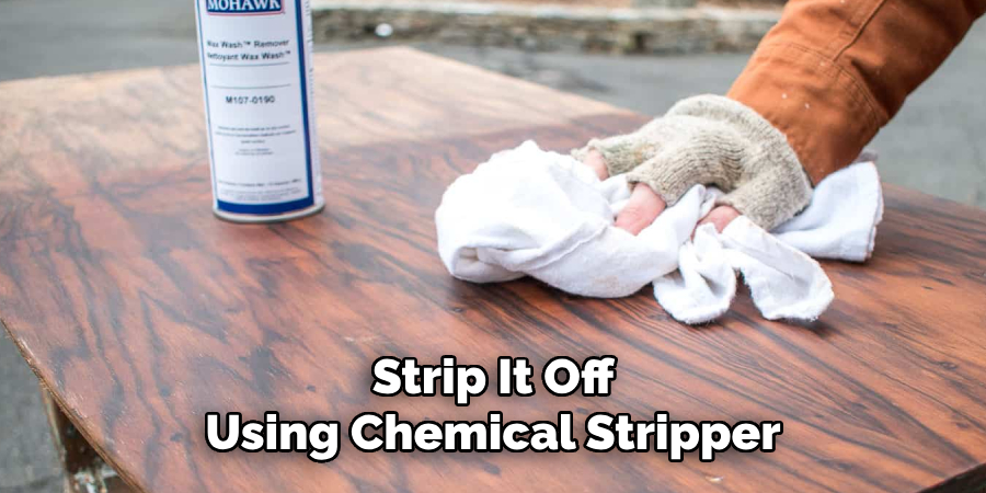 Strip It Off
Using Chemical Stripper