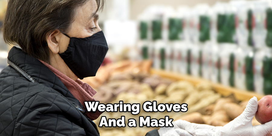 Wearing Gloves
And a Mask