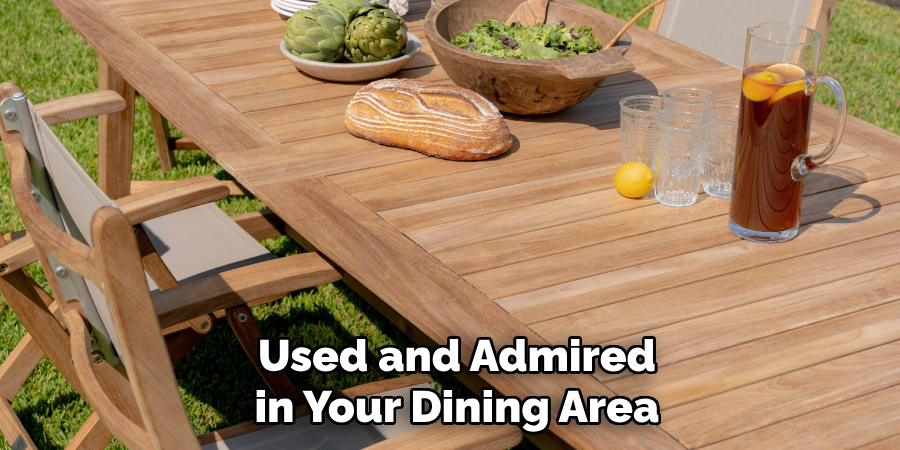 Used and Admired in Your Dining Area