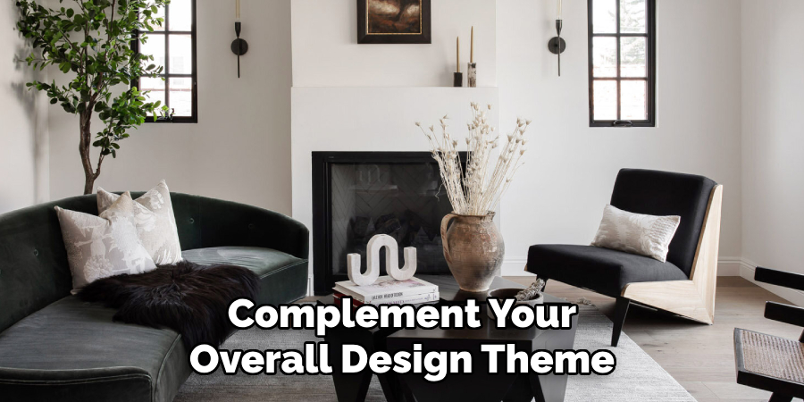 Complement Your Overall Design Theme