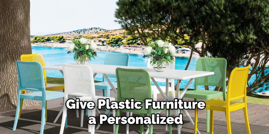 Give Plastic Furniture a Personalized